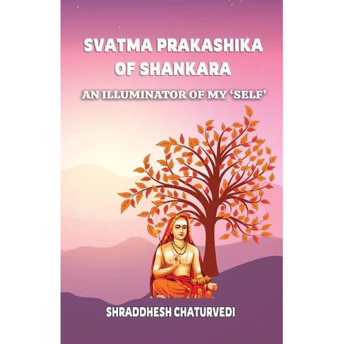 Svatma Prakashika of Shankara: An Illuminator Of My 'Self'