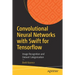 Convolutional Neural Networks with Swift for Tensorflow: Image Recognition and Dataset Categorization