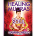 Healing Mudras for Your Soul: Yoga for Your Hands