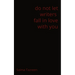 do not let writers fall in love with you