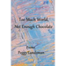 Too Much World, Not Enough Chocolate