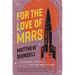 For the Love of Mars: A Human History of the Red Planet