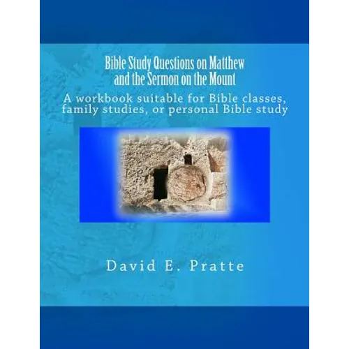 Bible Study Questions on Matthew and the Sermon on the Mount: A workbook suitable for Bible classes, family studies, or personal Bible study