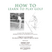 How To Learn To Play Golf: A Lesson Plan Developed From BEDROCK Physical and Mechanical Certainties