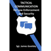 Tactical Communication: De-Escalation Techniques for Law Enforcement