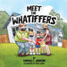 Meet the Whatiffers