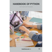 Handbook of Python: Handbook of Python - Easy to Carry Python Basics