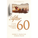 After 60: The secrets to achieving happiness, health, and fulfillment in later life - Part II
