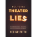 Theater of Lies: Misinformation Divides Us - With Purpose. How to Protect Ourselves, & Why We Must.