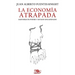 La economía atrapada: Gestores de poder y Estado encadenado