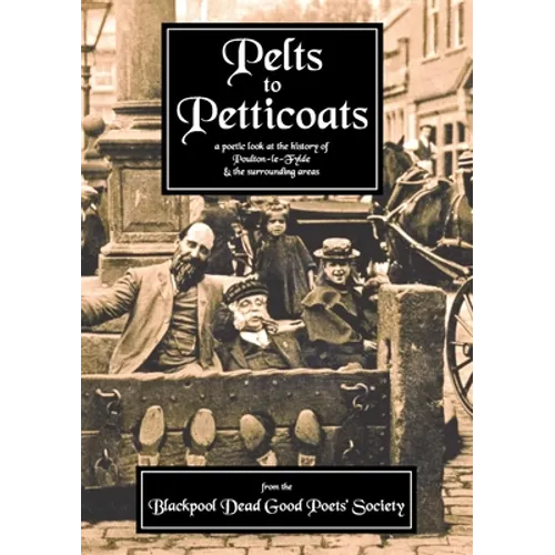 Pelts to Petticoats - A Poetic Celebration of Poulton-le-Fylde Through the Ages