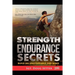 Strength Endurance Secrets: Build An Unstoppable 2nd Wind