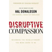 Disruptive Compassion: Becoming the Revolutionary You Were Born to Be