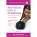 The American Academy of Pediatrics New Mother's Guide to Breastfeeding (Revised Edition): Completely Revised and Updated Fourth Edition