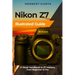 Nikon Z7 Illustrated Guide: A Visual Handbook to Z7 Mastery, from Beginner to Pro