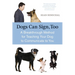 Dogs Can Sign, Too: A Breakthrough Method for Teaching Your Dog to Communicate