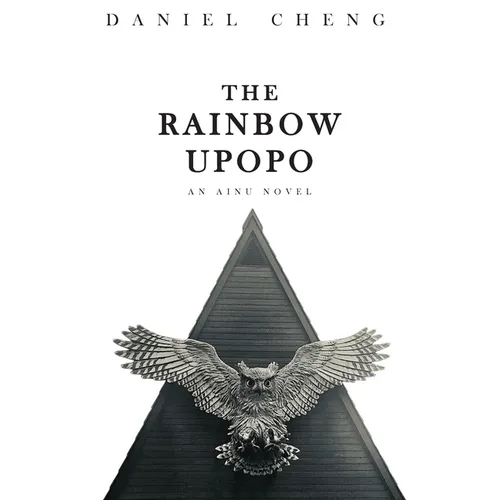 The Rainbow Upopo: An Ainu novel