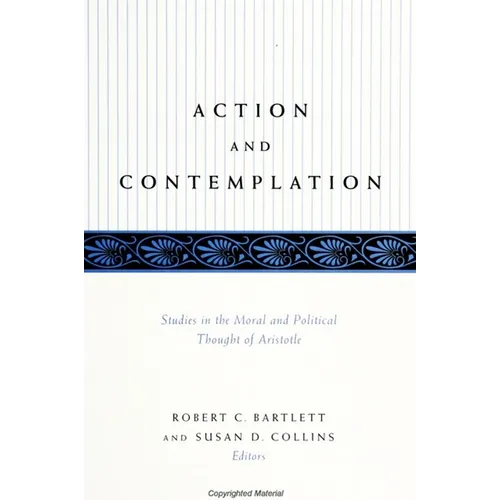 Action and Contemplation: Studies in the Moral and Political Thought of Aristotle