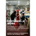 Costumers at Work: The Collaborative Creativity, Emotional Labour, and Technical Skill of Costume Creation