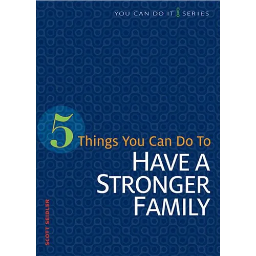 5 Things You Can Do to Have a Stronger Family