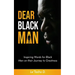 Dear Black Man: Inspiring Words for Black Men on their Journey to Greatness