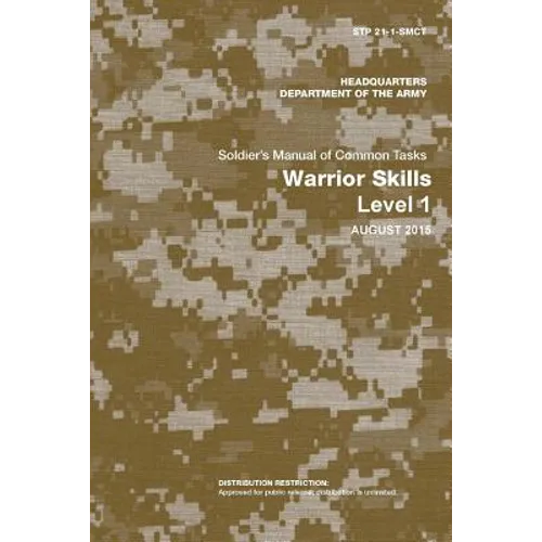 Soldier's Manual of Common Tasks: Warrior Skills Level 1 (STP 21-1-SMCT) (August 2015 Edition)