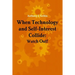 When Technology and Self-Interest Collide: Watch Out!