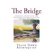 The Bridge: Crossing Over Into the Fullness of Covenant Life