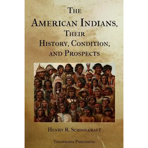 The American Indians Their History Condition and Prospects