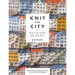 Knit the City Building Blocks: Mix and Match Knitting Charts for Iconic City Buildings