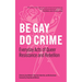 Be Gay, Do Crime: Everyday Acts of Queer Resistance and Rebellion