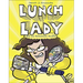 Lunch Lady and the Schoolwide Scuffle
