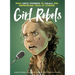 Girl Rebels: From Greta Thunberg to Malala, Five Inspirational Tales of Courage