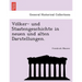 Völker- und Staatengeschichte in neuen und alten Darstellungen.