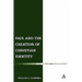 Paul and the Creation of Christian Identity