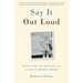 Say It Out Loud: Revealing and Healing the Scars of Sexual Abuse