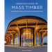 Innovations in Mass Timber: Sequestering Carbon with Style in Commercial Buildings