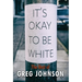 It's Okay to Be White: The Best of Greg Johnson