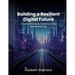 Building a Resilient Digital Future: A Comprehensive Guide to Cyber Risk Monitoring