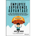 The Employee Experience Advantage: How to Win the War for Talent by Giving Employees the Workspaces They Want, the Tools They Need, and a Culture They