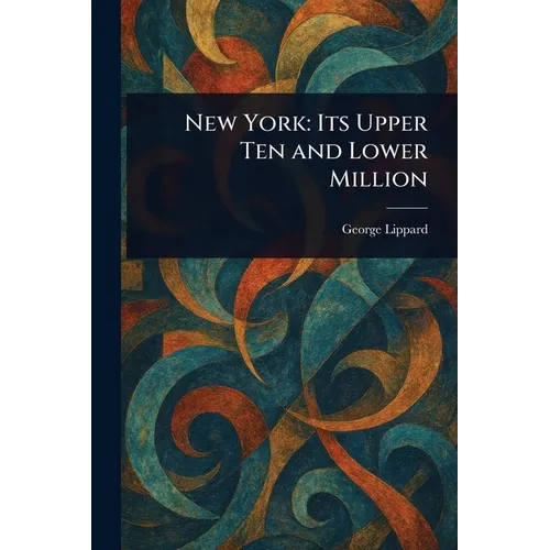 New York: Its Upper Ten and Lower Million
