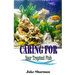 Caring for your Tropical Fish: All you have to know to care for tropical fish for beginners