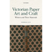 Victorian Paper Art and Craft: Writers and Their Materials