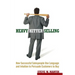 Heavy Hitter Selling: How Successful Salespeople Use Language and Intuition to Persuade Customers to Buy