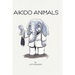 Aikido Animals: An illustrated safari through Aikido stereotypes