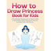 How to Draw Princess Books for Kids: A Step-By-Step Drawing Activity Book for Kids to Learn How to Draw Princesses, Unicorns and Other Fairy Tale Pict