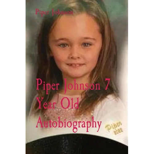Piper Johnson 7 Year Old Autobiography