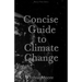Concise Guide to Climate Change: black & white edition