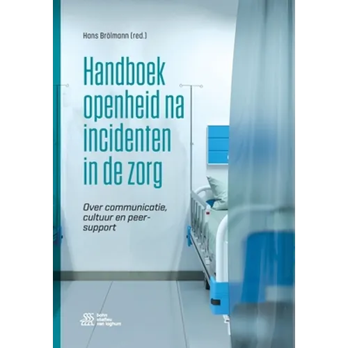 Handboek openheid na incidenten in de zorg: Over communicatie, cultuur en peer-support