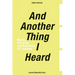 And Another Thing I Heard: Modes, Practices and Exercises of Listening